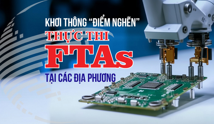 [E-magazine] Khơi thông “điểm nghẽn” thực thi FTAs tại các địa phương