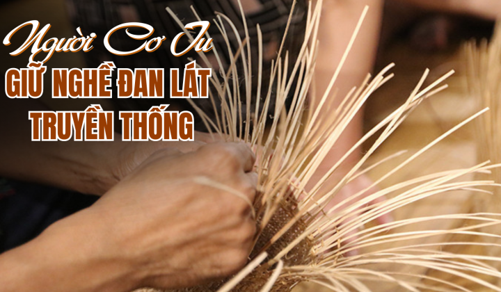 Người Cơ Tu giữ nghề đan lát truyền thống