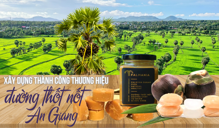 Xây dựng thành công thương hiệu đường thốt nốt An Giang