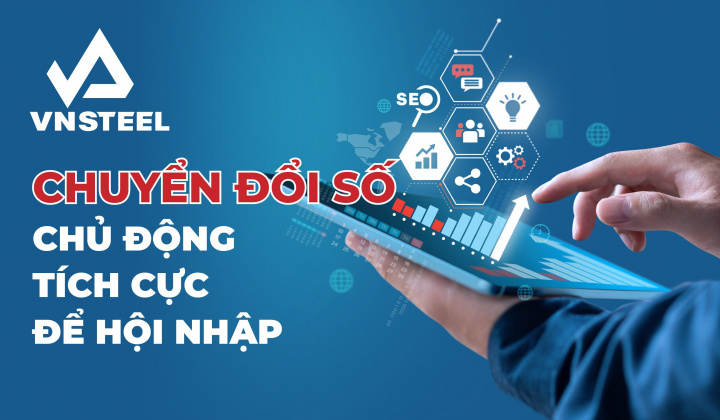 Tổng công ty Thép Việt Nam - CTCP chuyển đổi số: Chủ động tích cực để hội nhập
