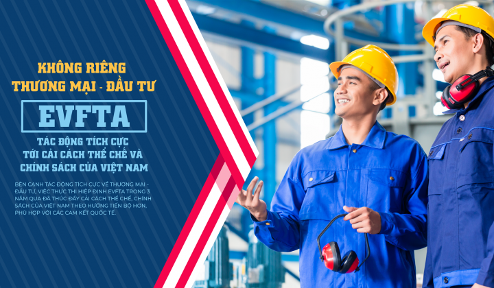 EVFTA tác động tích cực tới cải cách thể chế và chính sách của Việt Nam