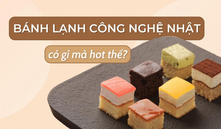 Bánh lạnh công nghệ Nhật - có gì mà hot thế?