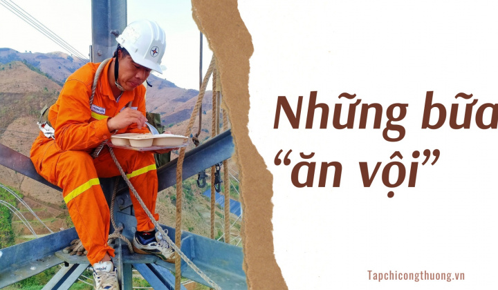 Những bữa “ăn vội” của người thợ điện
