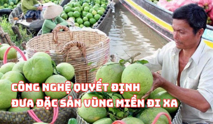 Công nghệ quyết định đưa đặc sản vùng miền đi xa