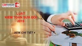 Một số ý kiến nhằm hoàn thiện Luật Kế toán sửa đổi, bổ sung năm 2019 (Luật hiện hành)