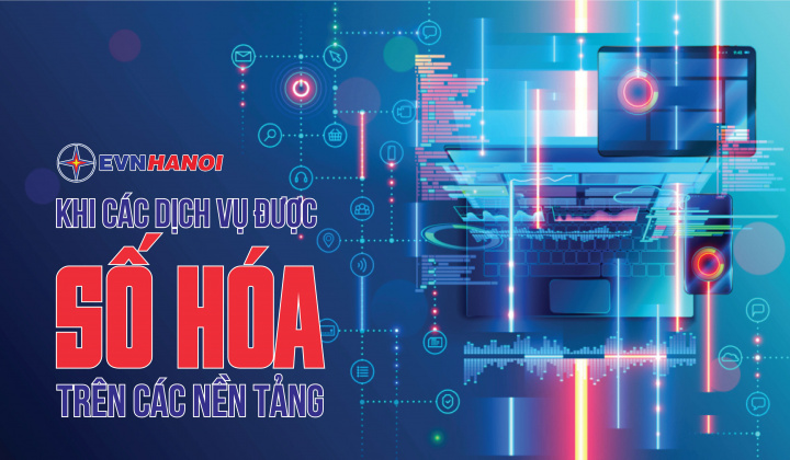 EVNHANOI: khi các dịch vụ được số hóa trên các nền tảng