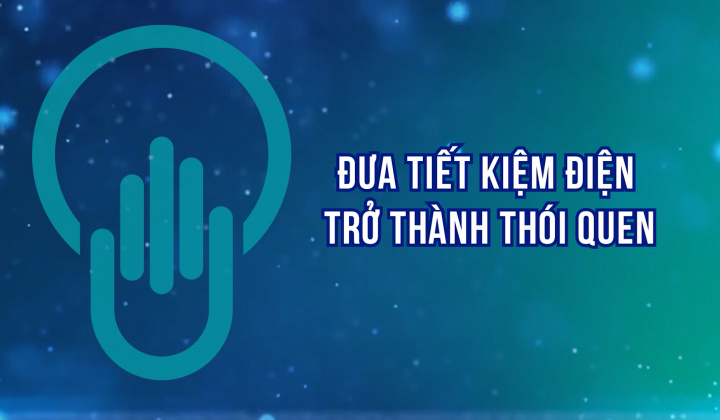 Đưa tiết kiệm điện trở thành thói quen