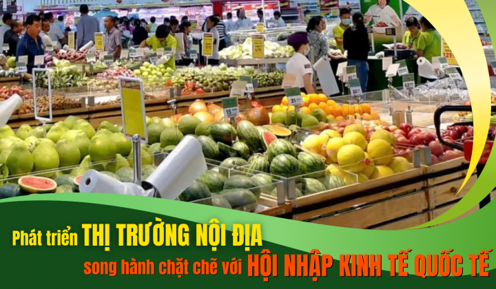 [Emagazine] Phát triển thị trường nội địa song hành chặt chẽ với hội nhập kinh tế quốc tế