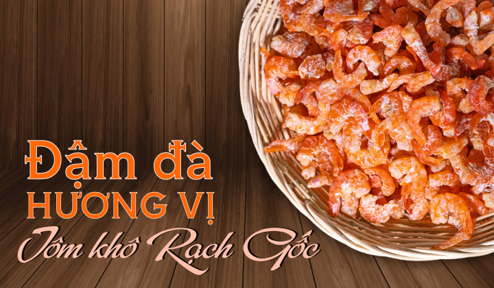 Đậm đà hương vị Tôm khô Rạch Gốc