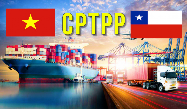 Hiệp định CPTPP: Đòn bẩy thúc đẩy thương mại Việt Nam - Chile