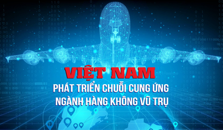 Việt Nam phát triển chuỗi cung ứng ngành hàng không vũ trụ