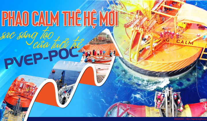 [Emagazine]  Phao CALM thế hệ mới – Sức sáng tạo của tuổi trẻ PVEP-POC