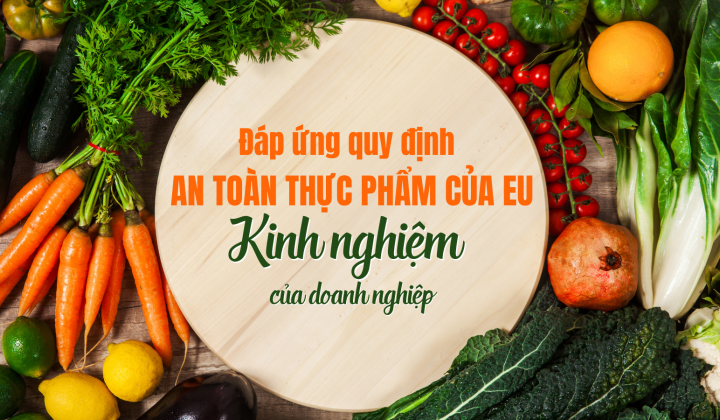 [eMagazine] Đáp ứng quy định an toàn thực phẩm của EU: Kinh nghiệm của doanh nghiệp