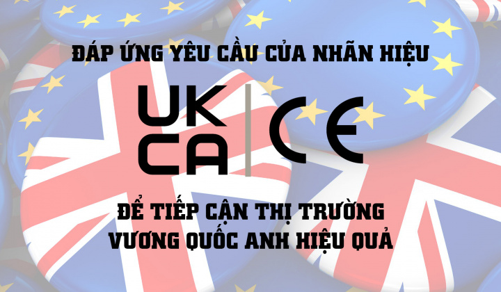 [eMagazine] Đáp ứng yêu cầu của nhãn hiệu UKCA và CE để tiếp cận thị trường Vương quốc Anh hiệu quả