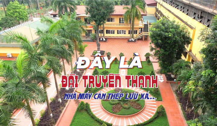 Đây là Đài Truyền thanh Nhà máy Cán Thép Lưu Xá….