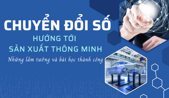 Chuyển đổi số hướng tới sản xuất thông minh: Những lầm tưởng và bài học thành công