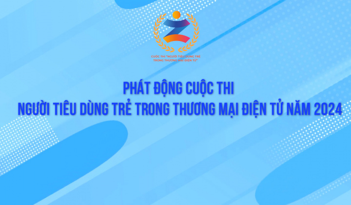 Phát động Cuộc thi “Người tiêu dùng trẻ trong thương mại điện tử” năm 2024