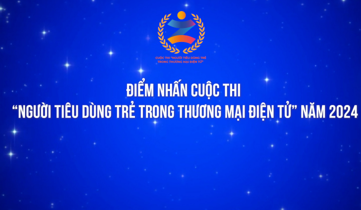 Điểm nhấn Cuộc thi "Người tiêu dùng trẻ trong thương mại điện tử" năm 2024