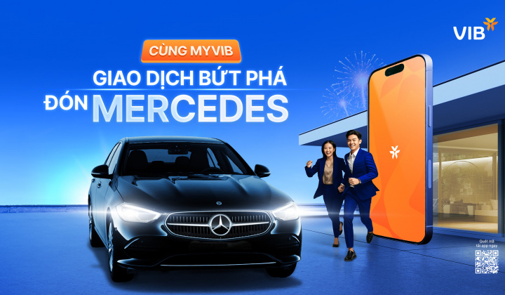Mùa lễ hội rộn ràng cùng Ngân hàng MyVIB - 20 triệu quà tặng cùng cơ hội lái Mercedes về nhà