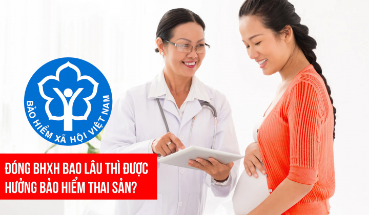 Chế độ thai sản 2024: Đóng bảo hiểm xã hội bao lâu thì được hưởng?