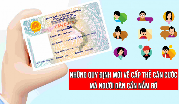 Những quy định mới về cấp thẻ căn cước mà người dân cần nắm rõ