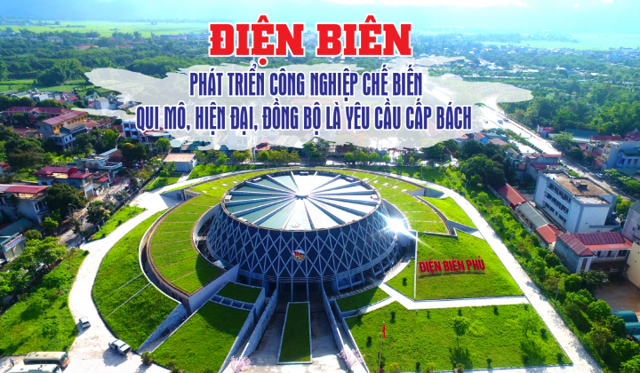 Điện Biên: Phát triển công nghiệp chế biến qui mô, hiện đại, đồng bộ là yêu cầu cấp bách