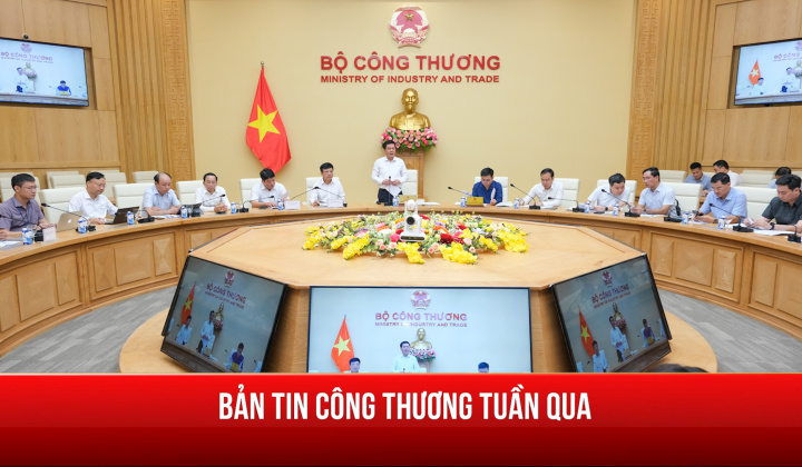 Hoạt động nổi bật của lãnh đạo Bộ Công Thương tuần qua (12/8-19/8)