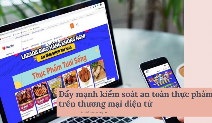 Đẩy mạnh kiểm soát an toàn thực phẩm trên thương mại điện tử