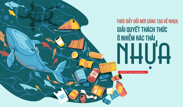 [eMagazine] Thúc đẩy đổi mới sáng tạo về nhựa: Giải quyết thách thức ô nhiễm rác thải nhựa