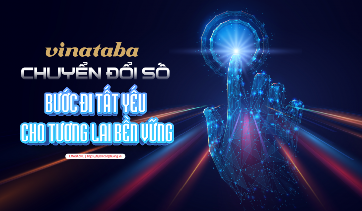 [eMagazine] Vinataba: Chuyển đổi số - Bước đi tất yếu cho tương lai bền vững