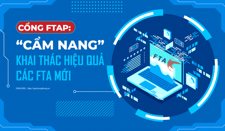 [eMagazine] Cổng FTAP: “Cẩm nang” khai thác hiệu quả các FTA mới