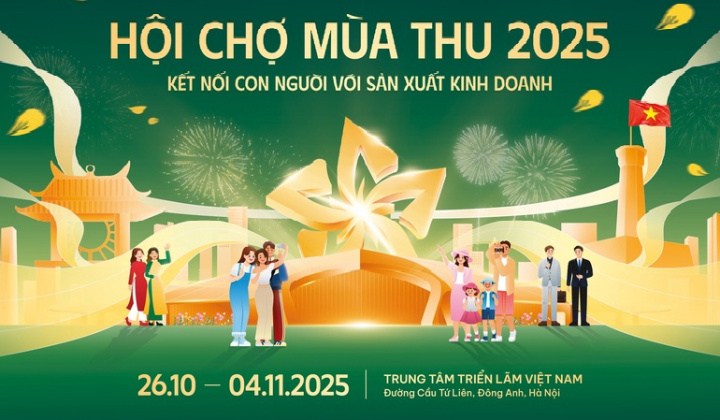 Hội chợ Mùa Thu 2025: Bức tranh toàn diện về sản xuất, thương mại, tiêu dùng, văn hóa và du lịch Việt Nam