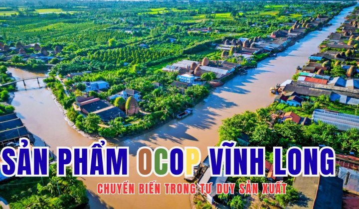Sản phẩm OCOP Vĩnh Long chuyển biến trong tư duy sản xuất