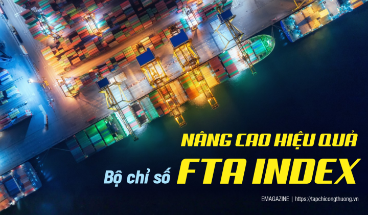[eMagazine] Nâng cao hiệu quả Bộ chỉ số FTA Index