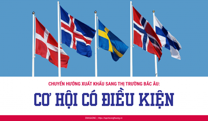 [eMagazine] Chuyển hướng xuất khẩu sang thị trường Bắc Âu: Cơ hội có điều kiện