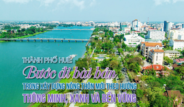Thành phố Huế:  Bước đi bài bản trong xây dựng nông thôn mới theo hướng thông minh, xanh và bền vững