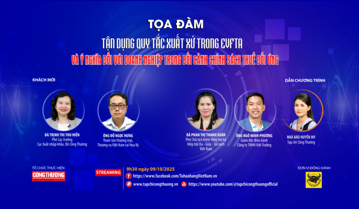 [Tọa đàm trực tuyến] Tận dụng quy tắc xuất xứ trong EVFTA  và ý nghĩa đối với doanh nghiệp trong bối cảnh chính sách thuế đối ứng