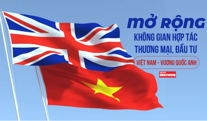 [eMagazine] Mở rộng không gian hợp tác thương mại, đầu tư Việt Nam - Vương quốc Anh