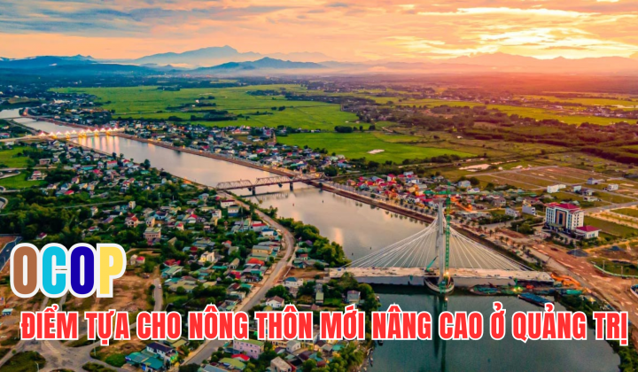 OCOP - điểm tựa cho nông thôn mới nâng cao ở Quảng Trị