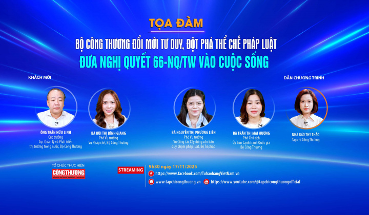 [Tọa đàm trực tuyến] Bộ Công Thương đổi mới tư duy, đột phá thể chế pháp luật: Đưa Nghị quyết 66-NQ/TW vào cuộc sống