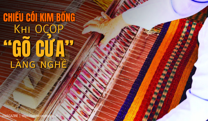 [eMagazine] Chiếu cói Kim Bồng - Khi OCOP “gõ cửa” làng nghề