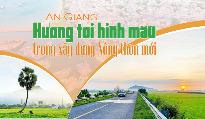 An Giang: Hướng tới hình mẫu trong xây dựng Nông thôn mới