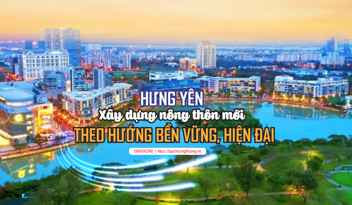 [eMagazine] Hưng Yên: Xây dựng nông thôn mới theo hướng bền vững, hiện đại