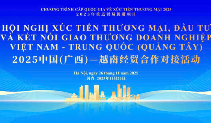 Sắp diễn ra Hội nghị Xúc tiến thương mại, Đầu tư và kết nối giao thương doanh nghiệp Việt Nam - Trung Quốc (Quảng Tây)