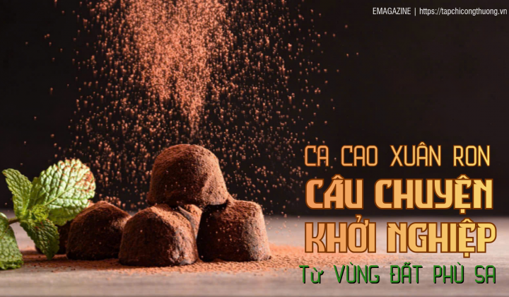 [eMagazine] Ca cao Xuân Ron: Câu chuyện khởi nghiệp từ vùng đất phù sa