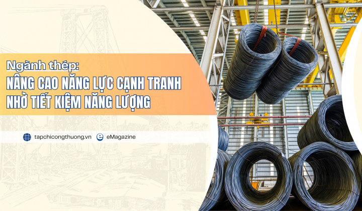 [eMagazine] Ngành thép nâng cao năng lực cạnh tranh nhờ tiết kiệm năng lượng