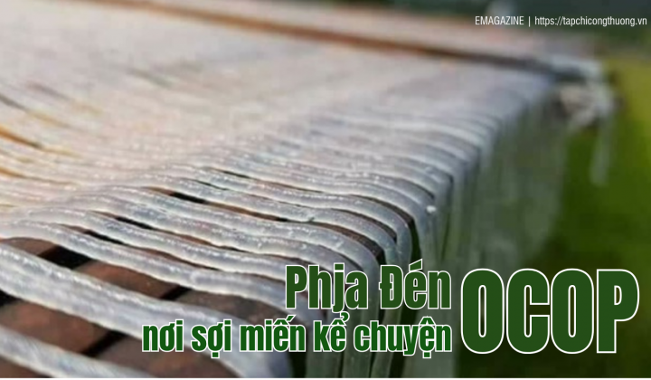 [eMagazine] Phja Đén - Nơi sợi miến kể chuyện OCOP