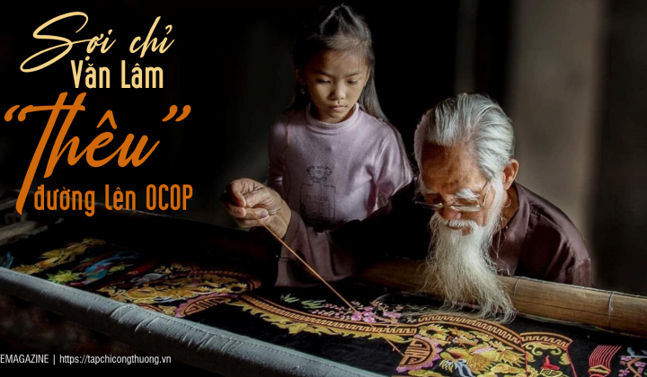 [eMagazine] Sợi chỉ Văn Lâm “thêu” đường lên OCOP