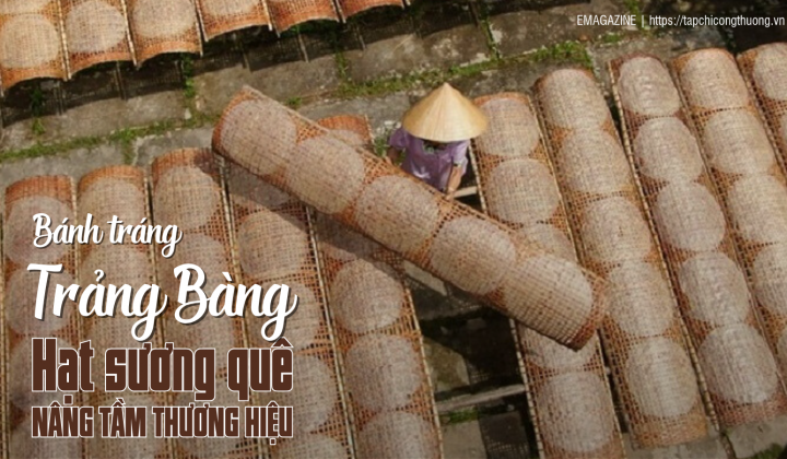 Bánh tráng Trảng Bàng - Hạt sương quê nâng tầm thương hiệu
