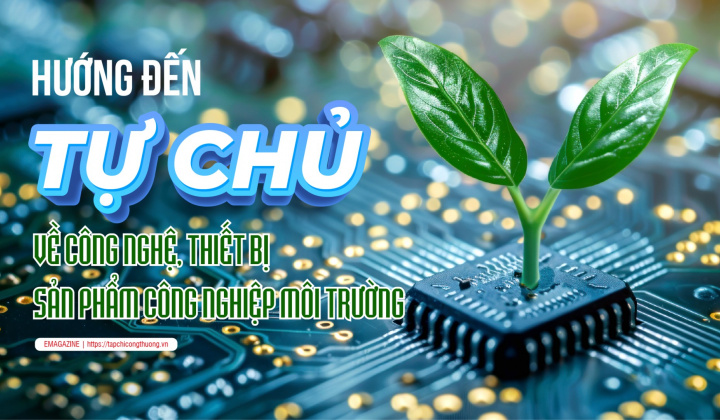 Hướng đến tự chủ về công nghệ, thiết bị sản phẩm ngành công nghiệp môi trường